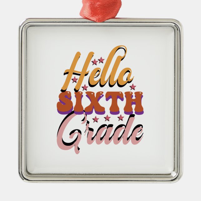 Hello Sixth Grade Metal Ornament (Front)
