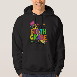 Hello Sixth Grade Pencil Student Teacher 6th Grade Hoodie