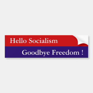 Hello Socialism, Goodbye Freedom ! - Customised Bumper Sticker
