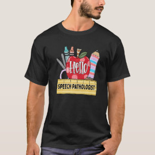 Hello Speech Pathologis Apple Teacher T-Shirt