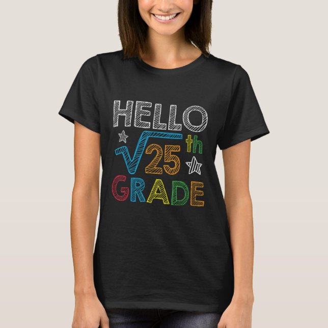 Hello Square Root 25 5th Grade Back To School Math T-Shirt (Front)