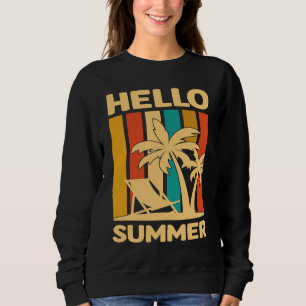 Hello Summer Feeling Tropical Beach Summer Vacatio Sweatshirt