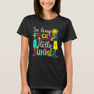 Hello Summer Happy Last Day Of 4th Grade Last Day T-Shirt