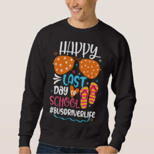 Hello Summer Happy Last Day Of School Bus Driver O Sweatshirt