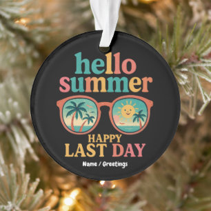 Hello Summer Happy Last Day of School Design Funny Ornament