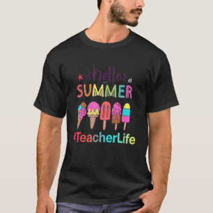 Hello Summer Ice Cream Teacher Life T-Shirt