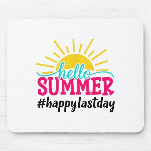 Hello Summer Last Day Of School Teacher Student  Mouse Pad (Front)