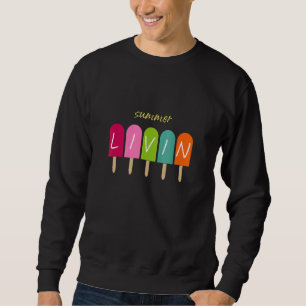 Hello Summer Livin Vacation Ice Cream Popsicle Gre Sweatshirt