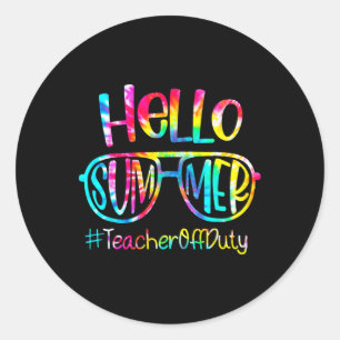 Hello Summer Teacher Off Duty Last Day Of School T Classic Round Sticker