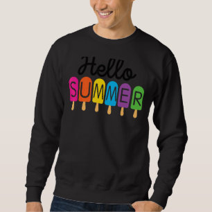 Hello Summer Vacation Beach Ice Cream Popsicle Sum Sweatshirt