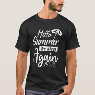 Hello Summer We Meet Again Summer Vacation 1 T-Shirt