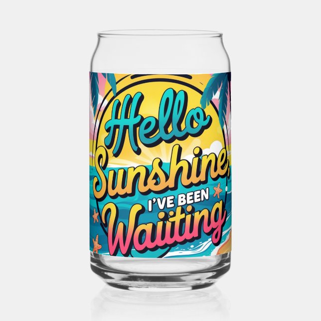 Hello Sunshine Can Glass (Back)