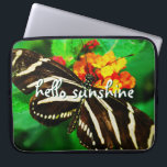 Hello Sunshine Script Black White Stripe Butterfly Laptop Sleeve<br><div class="desc">“Hello Sunshine.” A close-up photo of a delicate, black and white striped butterfly on an orange and yellow blossom. Feel the sunshine of a warm, sunny day whenever you use this stunning, colourful neoprene laptop sleeve. This sleeve comes in three sizes: 15", 13", and 10”. Makes a great gift for...</div>