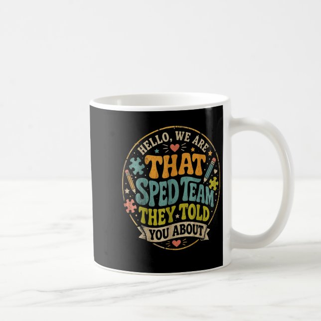 Hello that Sped Team Told About Teacher Coffee Mug (Right)