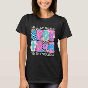 Hello That Sped Team Told About Teacher T-Shirt