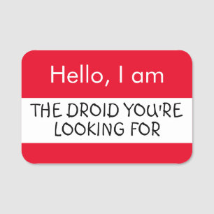 Hello... The Droid you're looking for Name Tag