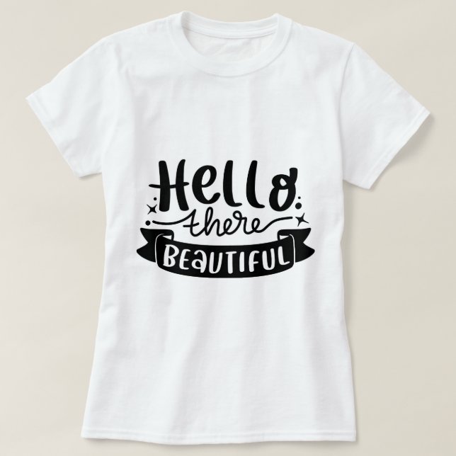 Hello There Beautiful T-Shirt (Design Front)