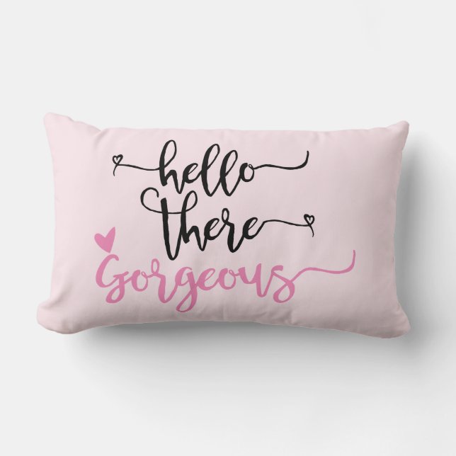 Hello there Gorgeous-Valentine/Wedding/Love Pillow (Front)