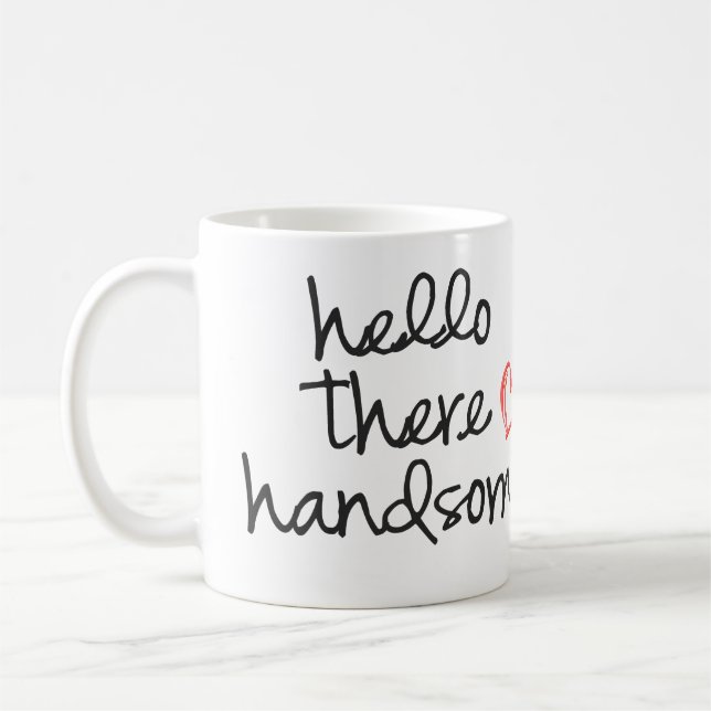 Hello There Handsome coffee mug (Left)