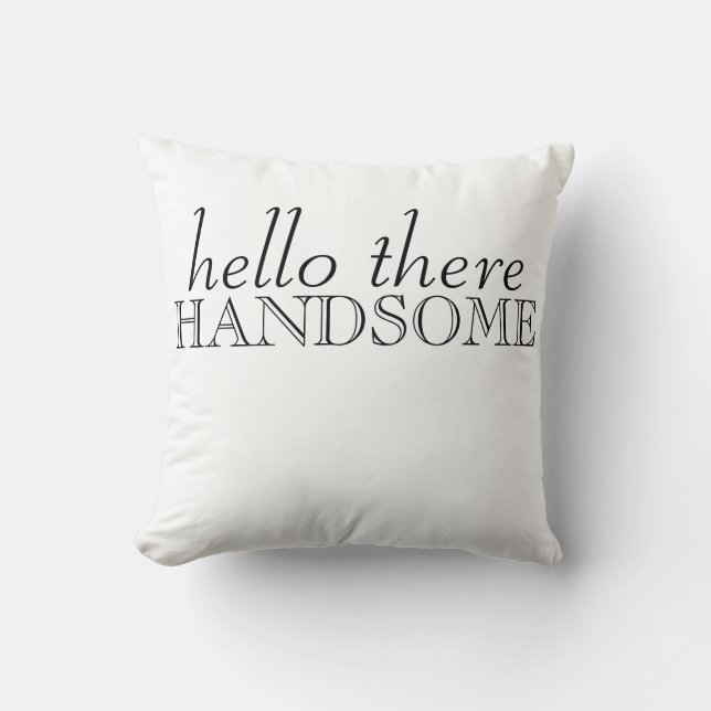 Hello There Handsome Pillow (Front)