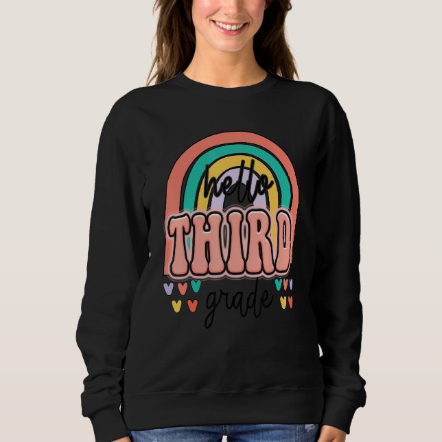 Hello Third Grade Retro Rainbow Teacher First Day  Sweatshirt (Front)