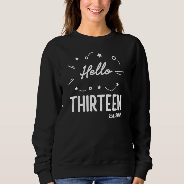 Hello Thirteen Custom 13th Birthday T-Shirt Sweatshirt (Front)