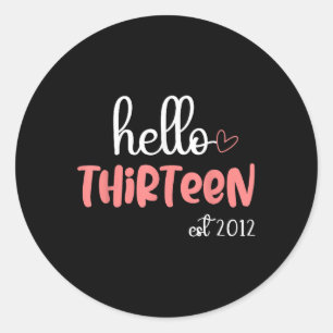 Hello Thirteen Est 2012 Birthday Girl Classic Round Sticker
