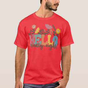 Hello Twenty Eight Flower I Am 28 Year Old Happy B T-Shirt
