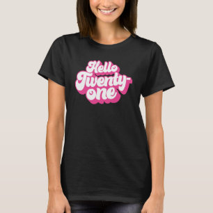 Hello Twenty One 21 Years Old Pink For Women 21st T-Shirt