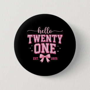Hello Twenty One Est 2005 21th Birthday 21 Years 6 Cm Round Badge