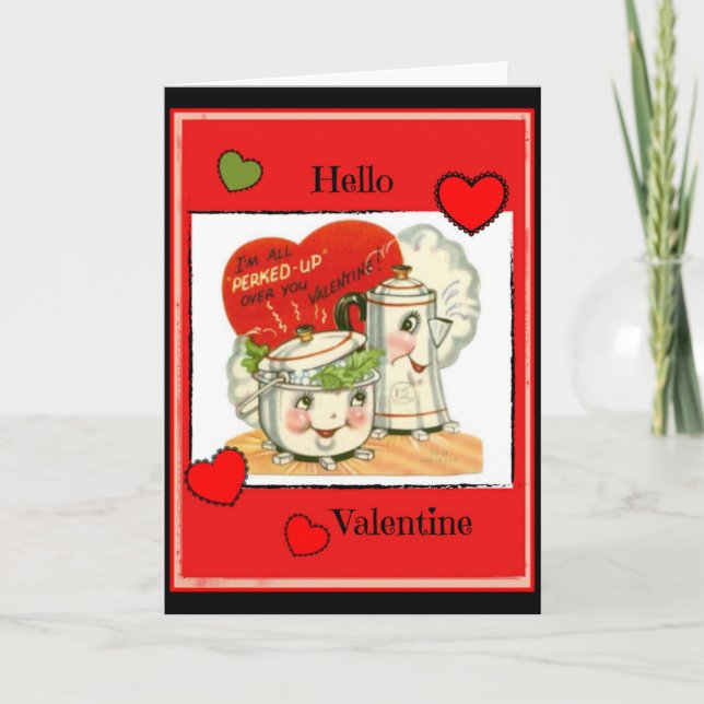 Hello Valentine, I'm All Perked Up Valentine Card (Front)