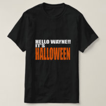 HELLO WAYNE IT'S HALLOWEEN