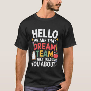 Hello We are That Dream Team Teacher School Office T-Shirt