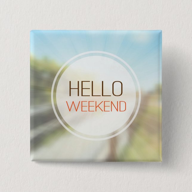 Hello Weekend 2 15 Cm Square Badge (Front)