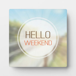 Hello Weekend 2 Plaque