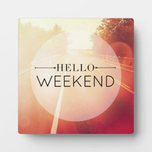 Hello Weekend 3 Plaque