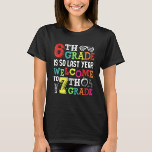 Hello Welcome To Seventh Grade 6th Grade Is So La T-Shirt