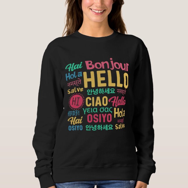Hello Word In Different Languages Travel Journey T Sweatshirt (Front)