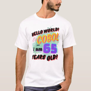Hello World Cobol Programming Language is Age 65 T-Shirt