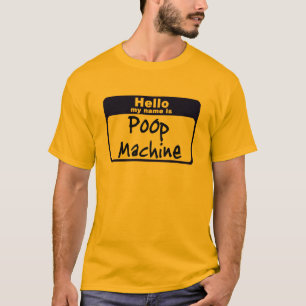 Hellow my name is Poop Machine T-Shirt
