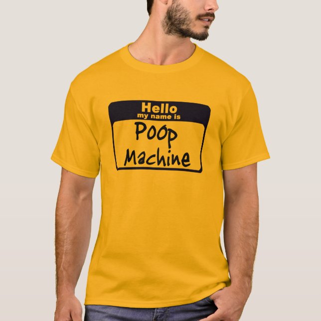 Hellow my name is Poop Machine T-Shirt (Front)