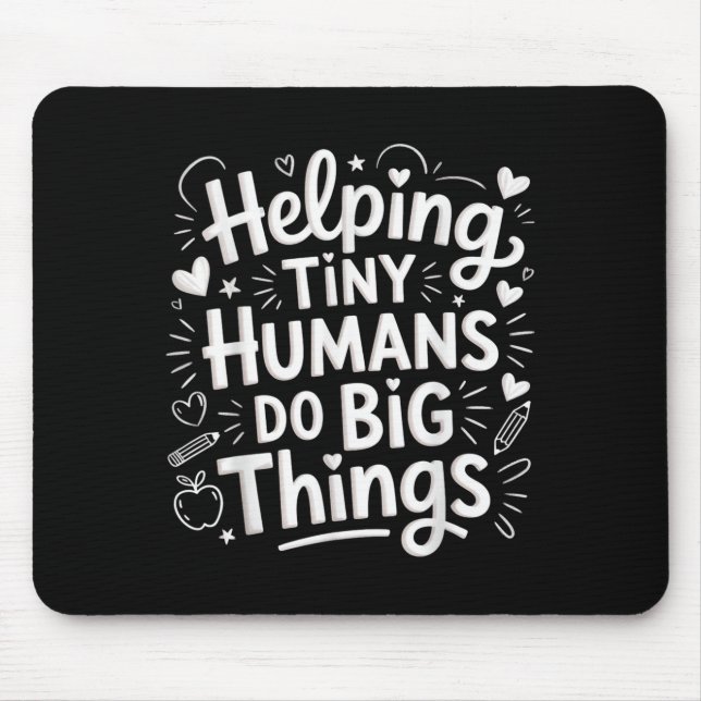 Helng Tiny Humans Do Big Things Teacher Minimal Qu Mouse Pad (Front)