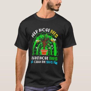 Help Bees Plant Trees Clean Seas Bee Saves Environ T-Shirt