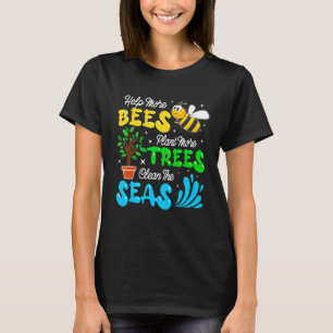 Help Bees Plant Trees Clean Seas Bee Saves Environ T-Shirt