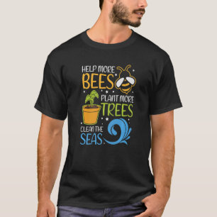 Help Bees Plant Trees Save Our Climate Change Eart T-Shirt
