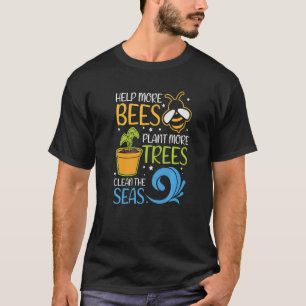 Help Bees Plant Trees Save Our Climate Change Eart T-Shirt