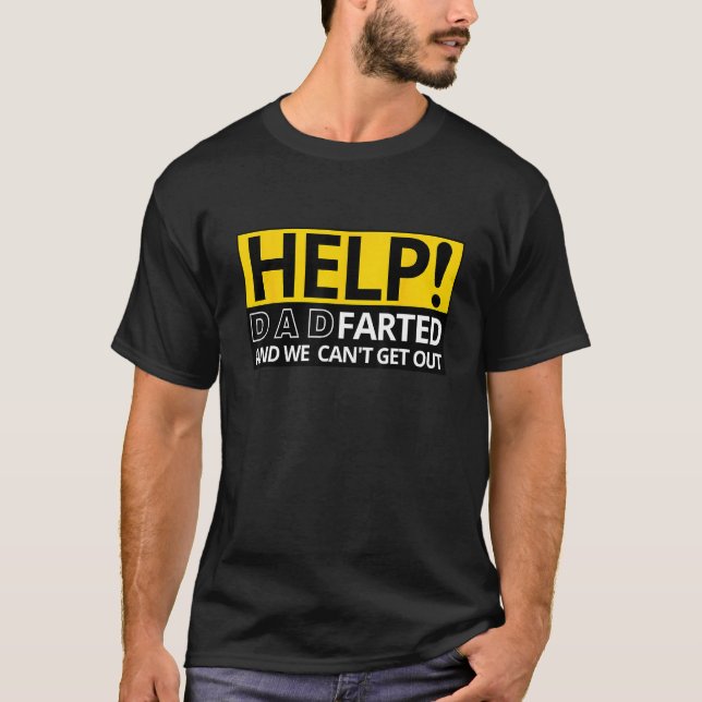 Help Dad Farted and WE Can t Get Out Dad Car Trave T-Shirt (Front)