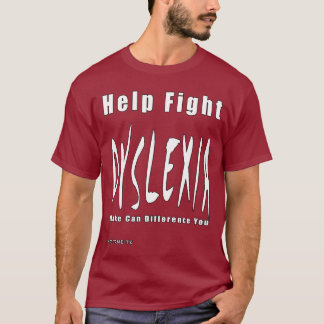 Help Fight Dyslexia T-Shirt