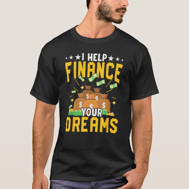 Help Finance Mortgage Loan Officer Assistant Mortg T-Shirt (Front)