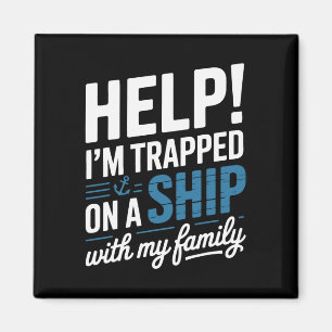Help I’m Trapped On A Ship With My Family Cruise Magnet